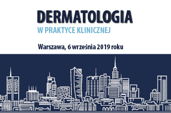 Dermatologia w Praktyce Klinicznej (Warszawa, 6.09.2019)