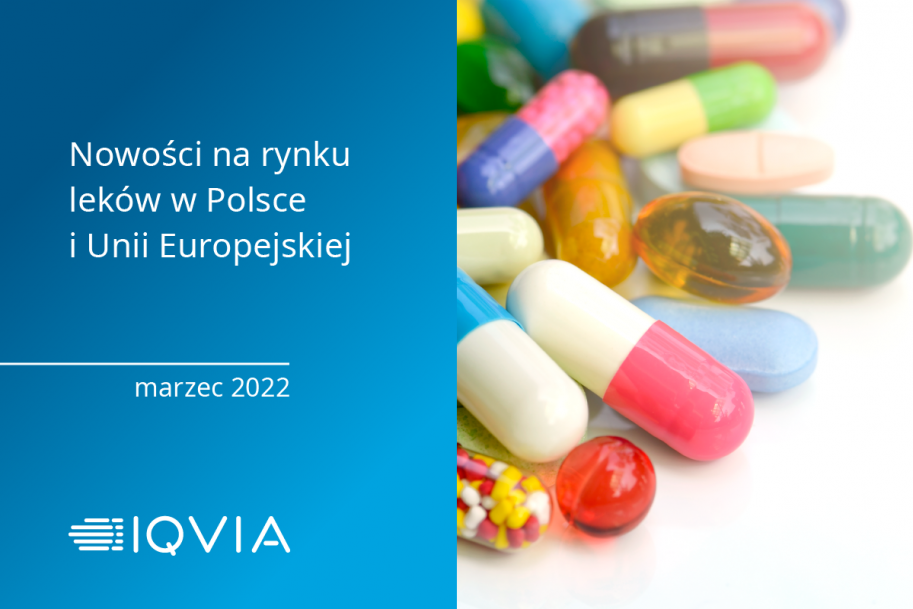IQVIA – nowości na rynku leków w Polsce i Unii Europejskiej (marzec 2022)