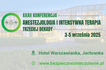 XXXII Konferencja “Anestezjologia i Intensywna Terapia trzeciej dekady”