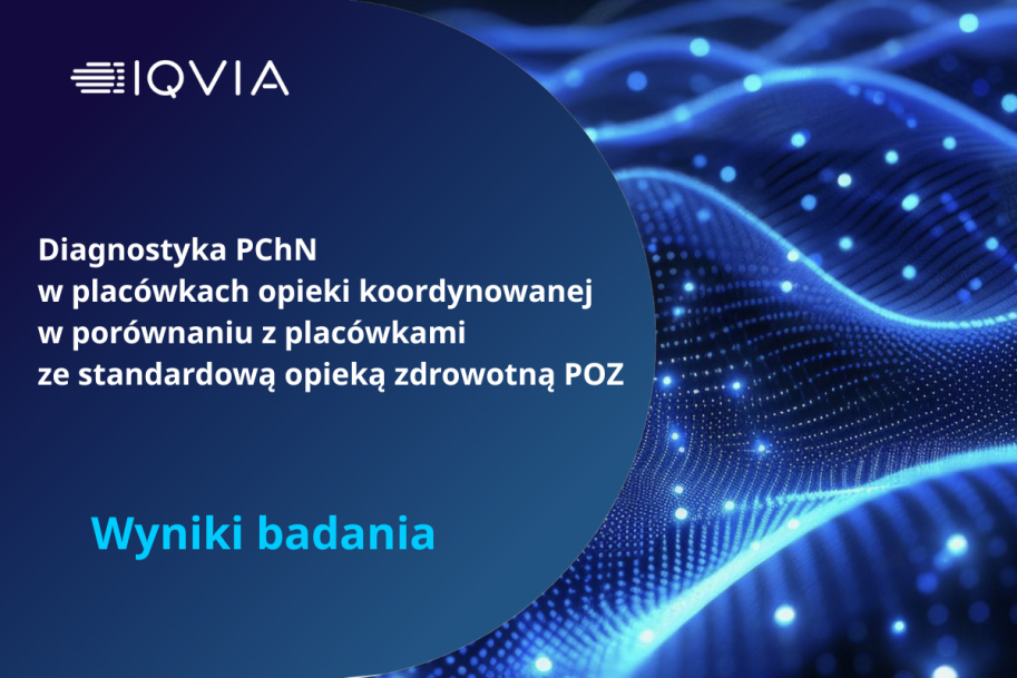 Raport IQVIA - Diagnostyka PChN w placówkach opieki koordynowanej w porównaniu z placówkami ze standardową opieką zdrowotną POZ